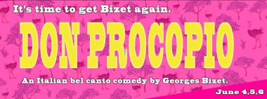 Pink background with text that reads It's time to get Bizet again. Don Procopio. An Italian bel canto comedy by Georges Bizet. June 4, 5, 6