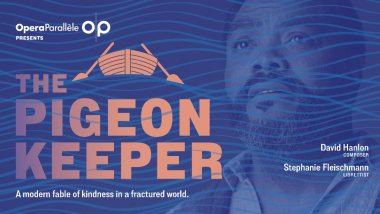 Opera Parallele Presents the Pigeon Keeper