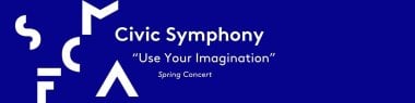 The San Francisco Civic Music Association presents SF Civic Symphony's spring concert, "Use Your Imagination".